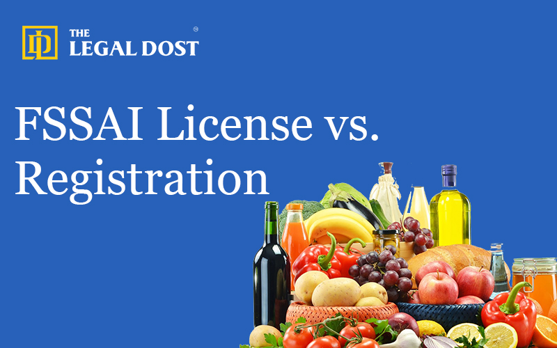 FSSAI License vs. Registration