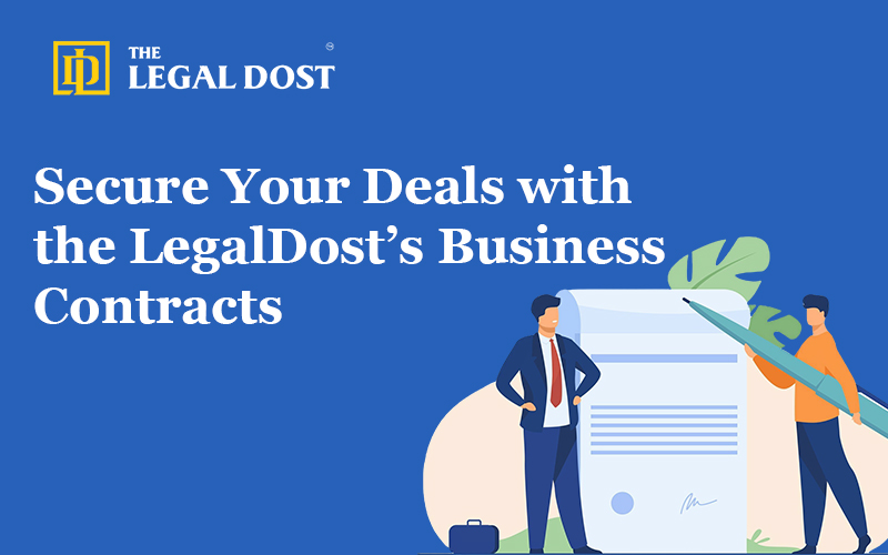 Secure Your Deals with the LegalDost’s Business Contracts