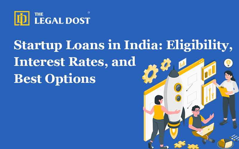 Startup Loans in India: Eligibility, Interest Rates, and Best Options