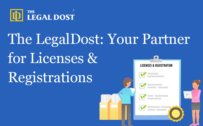 The LegalDost: Your Partner for Licenses & Registrations