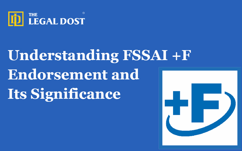 Understanding FSSAI +F Endorsement and Its Significance