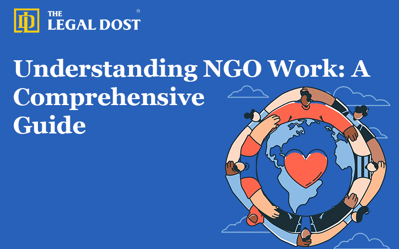 Understanding NGO Work: A Comprehensive Guide