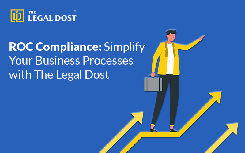 ROC Compliance: Simplify Your Business Processes with the LegalDost