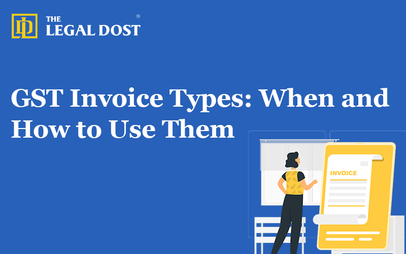 GST Invoice Types: When and How to Use Them