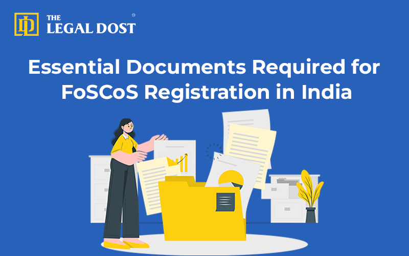 Get a complete list of documents required for FoSCoS registration. Simplify your FSSAI licensing with expert help from The Legal Dost.