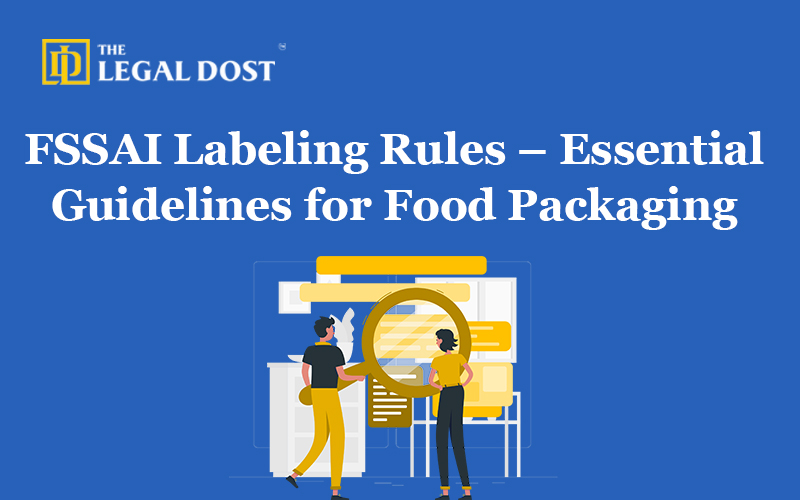 FSSAI Labeling Rules – Essential Guidelines for Food Packaging