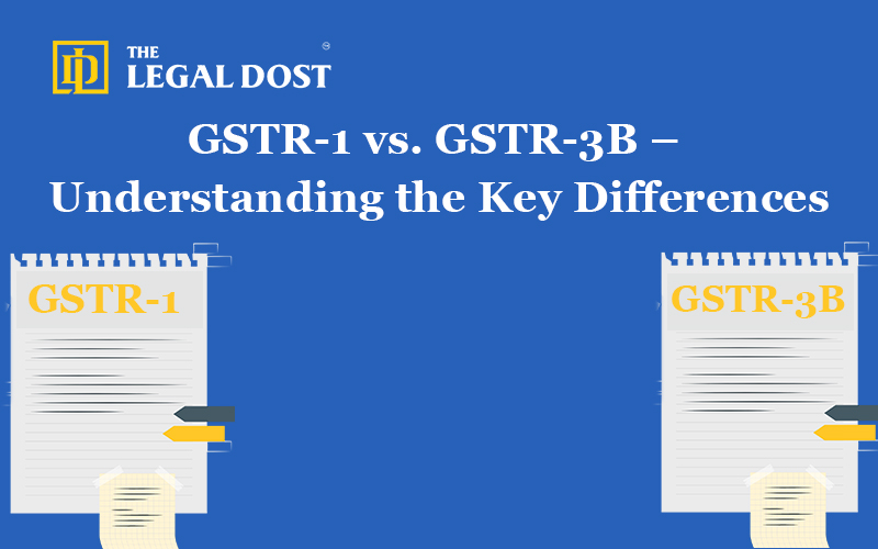 GSTR-1 vs. GSTR-3B – Understanding the Key Differences