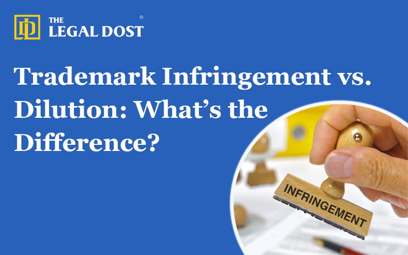 Trademark Infringement vs. Dilution: What’s the Difference?