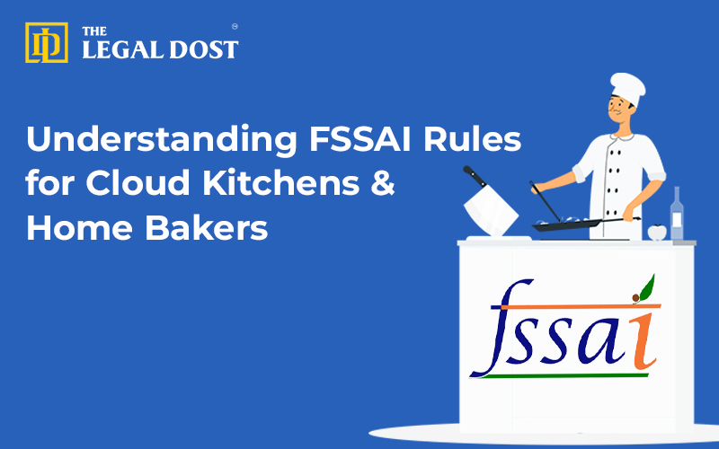 Understanding FSSAI Rules for Cloud Kitchens & Home Bakers