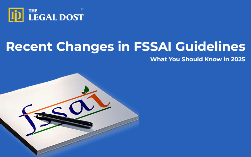 Recent Changes in FSSAI Guidelines: What You Should Know in 2025