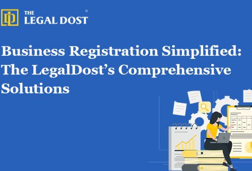 Business Registration Simplified: The LegalDost’s Comprehensive Solutions