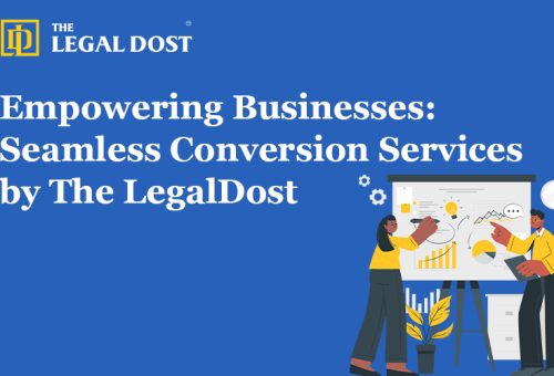 Empowering Businesses: Seamless Conversion Services by the LegalDost