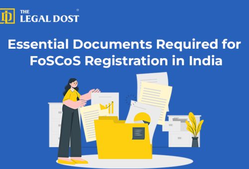 Get a complete list of documents required for FoSCoS registration. Simplify your FSSAI licensing with expert help from The Legal Dost.