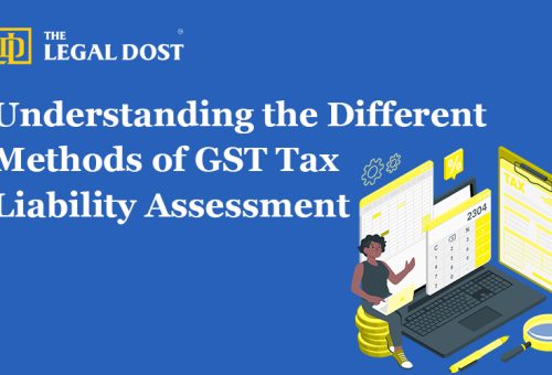 Understanding the Different Methods of GST Tax Liability Assessment